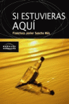 SI ESTUVIERAS AQU�