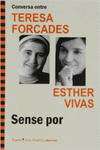 CONVERSA ENTRE TERESA FORCADES I ESTHER VIVAS. SENSE POR