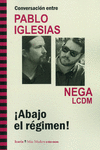 CONVERSACI�N ENTRE PABLO IGLESIAS Y NEGA LCDM. �ABAJO EL R�GIMEN!