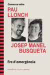 CONVERSA ENTRE PAU LLONCH I JOSEP MANEL BUSQUETA. FRE D'EMERG�NCIA