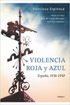 VIOLENCIA ROJA Y AZUL  ESPA�A, 1936-1950