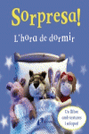 SORPRESA! L ' HORA DE DORMIR