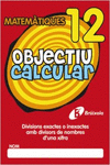 OBJECTIU CALCULAR 12 DIVISIONS EXACTES AMB DIVISORS DE NOMBRES D ' UNA XIFRA