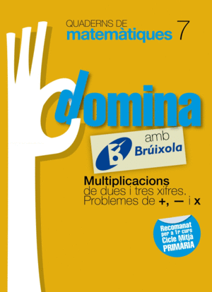 QUADERNS DOMINA MATEMTIQUES 7 MULTIPLICACIONS DE DUES I TRES XIFRES. PROBLEMES