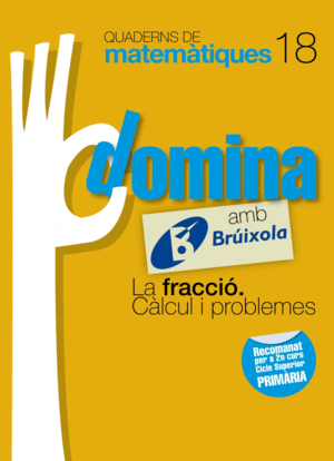 QUADERNS DOMINA MATEMTIQUES 18 LA FRACCI. CLCUL I PROBLEMES