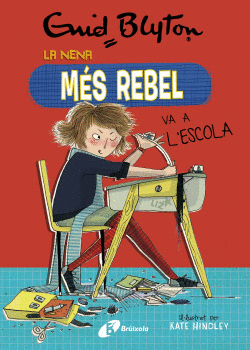 ENID BLYTON. LA NENA M�S REBEL, 1. LA NENA M�S REBEL VA A L'ESCOLA