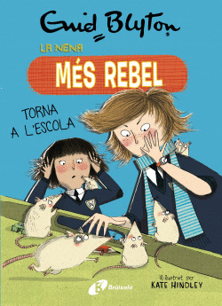 ENID BLYTON. LA NENA M�S REBEL, 2. LA NENA M�S REBEL TORNA A L'ESCOLA