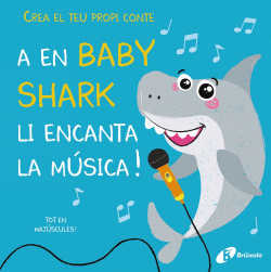 CREA EL TEU PROPI CONTE. A EN BABY SHARK LI ENCANTA LA MSICA!