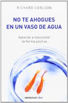 NO TE AHOGUES EN UN VASO DE AGUA