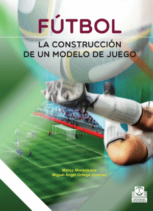 F�TBOL. LA CONSTRUCCI�N DE UN MODELO DE JUEGO