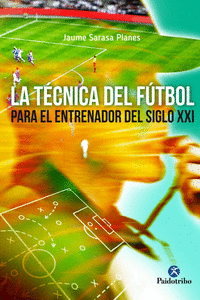 LA T�CNICA DEL F�TBOL PARA EL JUGADOR DEL SIGLO XXI