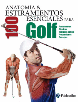 ANATOM�A & 100 ESTIRAMIENTOS ESENCIALES PARA GOLF