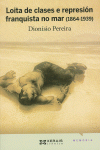 LOITA DE CLASES E REPRESI�N FRANQUISTA NO MAR (1864-1939)