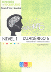PALABRAS. EXPRESI�N Y VOCABULARIO. CUADERNO 6 NIVEL 1