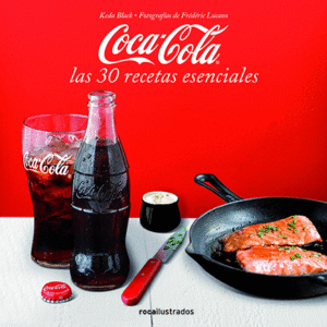 COCA-COLA. 30 RECETAS ESENCIALES