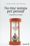 NO TINC TEMPS PER PENSAR