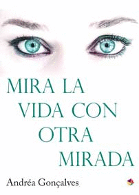 MIRA LA VIDA CON OTRA MIRADA