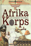 AFRIKA KORPS. LOS GUERREROS DE ROMMEL