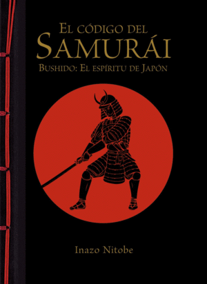 EL C�DIGO DEL SAMUR�I. BUSHIDO: EL ESP�RITU DE JAP�N