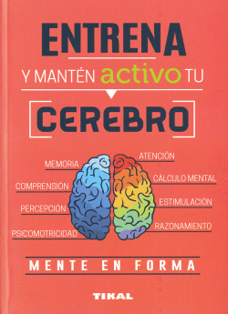 ENTRENA Y MANTEN ACTIVO TU CEREBRO