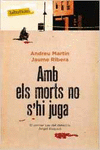 AMB ELS MORTS NO S'HI JUGA