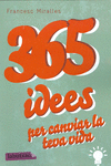 365 IDEES PER CANVIAR LA TEVA VIDA