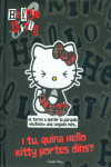 I TU, QUINA HELLO KITTY PORTES DINS?