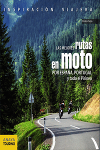 LAS MEJORES RUTAS EN MOTO POR ESPA�A, PORTUGAL Y TODO EL PIRINEO