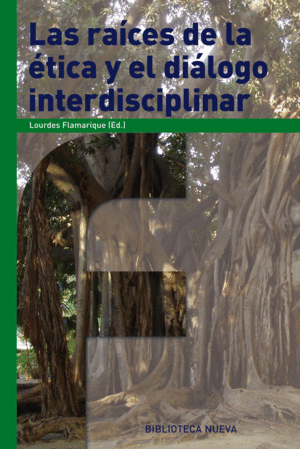 LAS RA�CES DE LA �TICA Y EL DI�LOGO INTERDISCIPLINAR