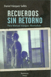 RECUERDOS SIN RETORNO. PARA MANUEL V�ZQUEZ MONTALB�N