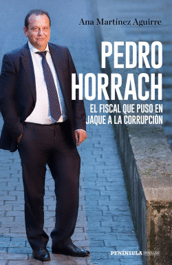 PEDRO HORRACH, EL FISCAL QUE PUSO EN JAQUE A LA CORRUPCI�N