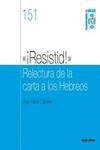 151.��RESISTID!� RELECTURA CARTA A HEBREOS.(CUADERNOS BIBLICOS)