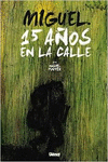 MIGUEL. 15 A�OS EN LA CALLE 1