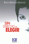 SIN DERECHO A ELEGIR