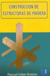 CONSTRUCCIN DE ESTRUCTURAS DE MADERA