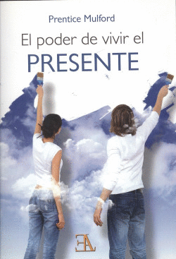 EL PODER DE VIVIR EL PRESENTE