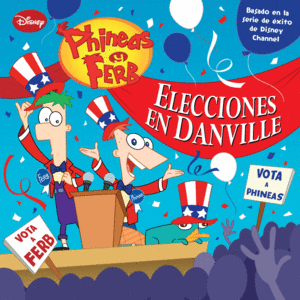 PHINEAS Y FERB. ELECCIONES EN DANVILLE