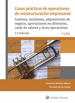CASOS PR�CTICOS DE OPERACIONES DE REESTRUCTURACI�N EMPRESARIAL (2.� EDICI�N)