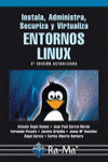INSTALA, ADMINISTRA, SECURIZA Y VIRTUALIZA ENTORNOS LINUX. 2� EDICI�N