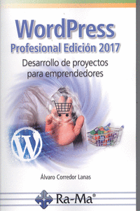 WORDPRESS PROFESIONAL EDICI�N 2017. DESARROLLO DE PROYECTOS PARA EMPRENDEDORES