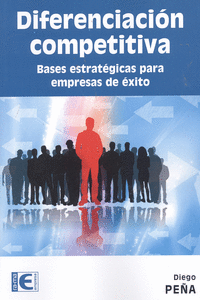 DIFERENCIACION COMPETITIVA: BASES ESTRAT�GICAS PARA EMPRESAS DE �XITO