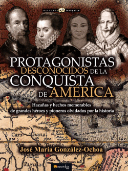 PROTAGONISTAS DESCONOCIDOS DE LA CONQUISTA DE AM�RICA