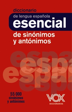 DICCIONARIO ESENCIAL DE SIN�NIMOS Y ANT�NIMOS
