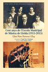 CENT ANYS DE L'ESCOLA MUNICIPAL DE M�SICA DE LLEIDA (1915-2015)