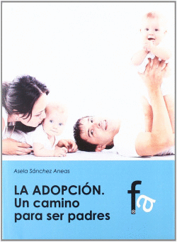 LA ADOPCI�N. UN CAMINO PARA SER PADRES?
