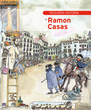 PEQUEA HISTORIA DE RAMON CASAS
