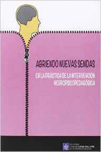 ABRIENDO NUEVAS SENDAS EN LA PR�CTICA DE LA INTERVENCI�N NEUROPSICOPEDAG�GICA