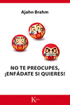 NO TE PREOCUPES, �ENF�DATE SI QUIERES!