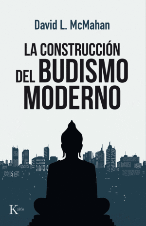 LA CONSTRUCCIÓN DEL BUDISMO MODERNO