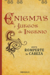 ENIGMAS Y JUEGOS DE INGENIO PARA ROMPERTE LA CABEZA
